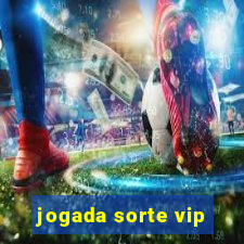 jogada sorte vip